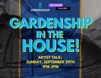 Gardenship in the HOUSE! | September 7 - 29, 2024