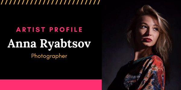 Artist Profile: Anna Ryabtsov