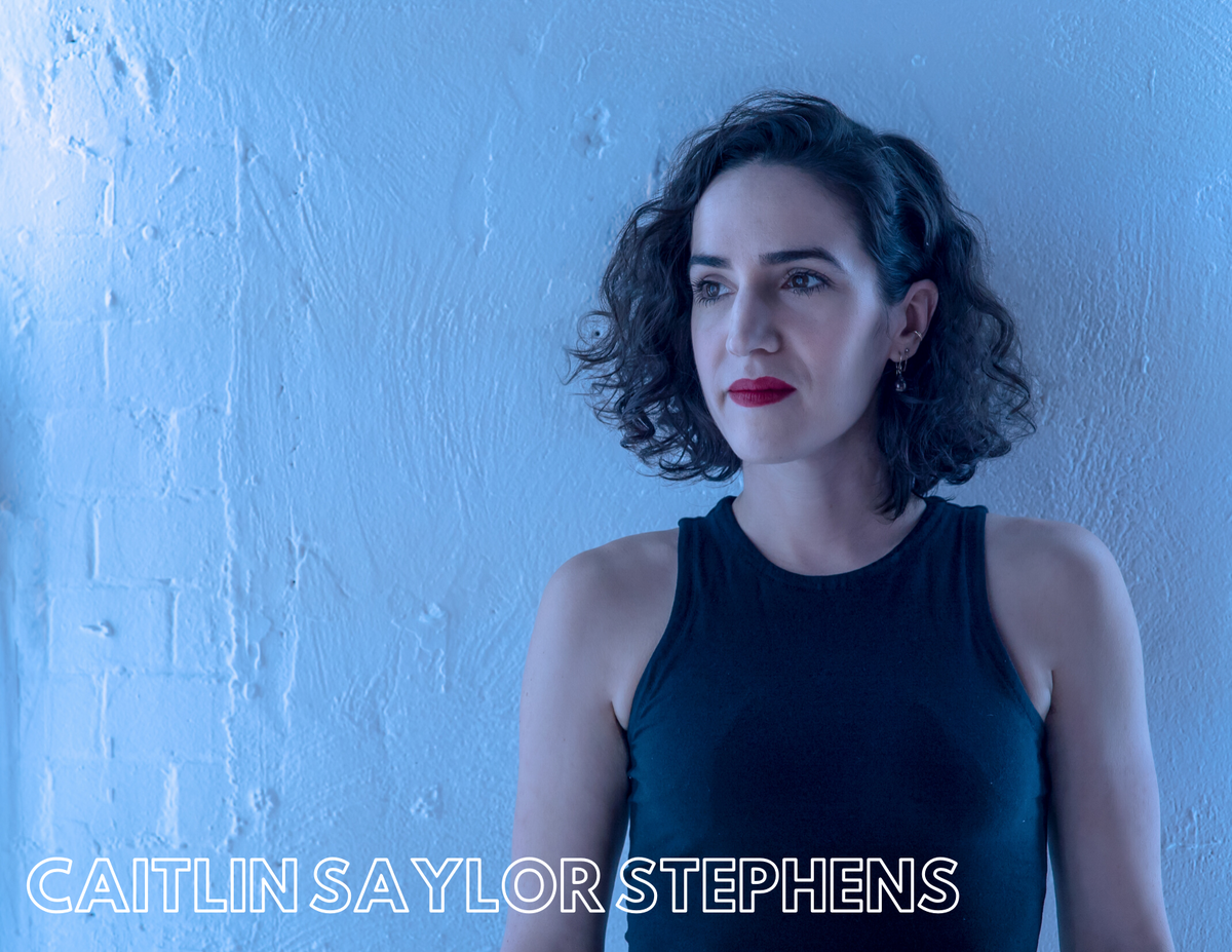Meet the Playwright of When We Went Electronic Caitlin Saylor Stephens