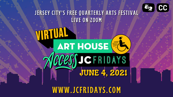 Art House Productions Celebrates Artists with Disabilities for Virtual Access JC Fridays on June 4