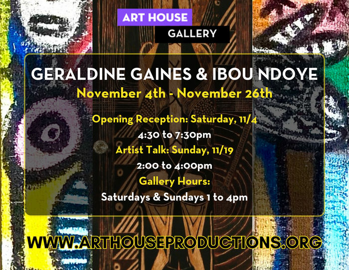 Art House Gallery presents Geraldine Anderson Gaines and Ibou Ndoye | November 4 - Novmeber 26, 2023