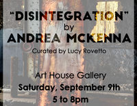 “Disintegration,”  New work by Andrea McKenna - September 9, 2023