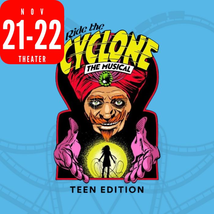 Ride the Cyclone The Musical | November 21 - 22, 2026