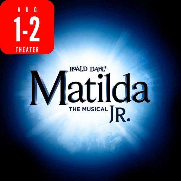 Matilda The Musical Jr | August 1 - 2, 2026