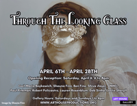 Through The Looking Glass | April 6 - April 28, 2024