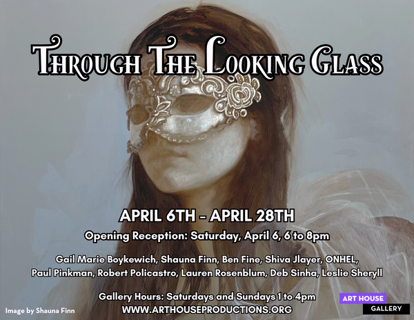 Through The Looking Glass | April 6 - April 28, 2024