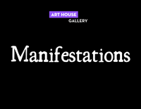 Manifestations: A Group Show | Oct. 1-3