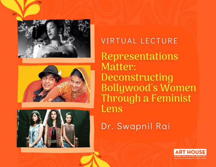 Representations Matter: Deconstructing Bollywood's Women Through a Feminist Lens Virtual Lecture | Thursday, April 29 at 7:00pm EST