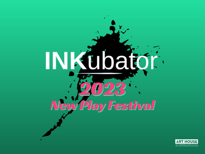 2023 INKubator: New Play Festival | May 8-10, May 15-17