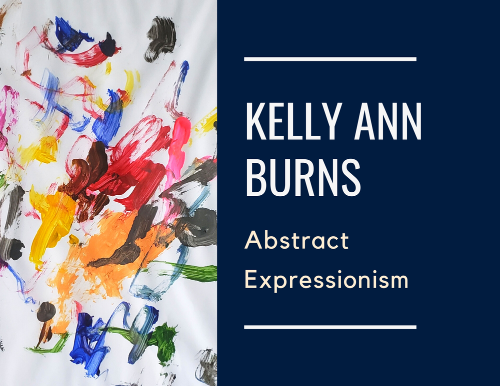 Kelly Ann Burns, Abstract Expressionism