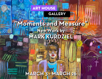 Mark Kurdziel - "Moments and Measure" | March 3 - March 26